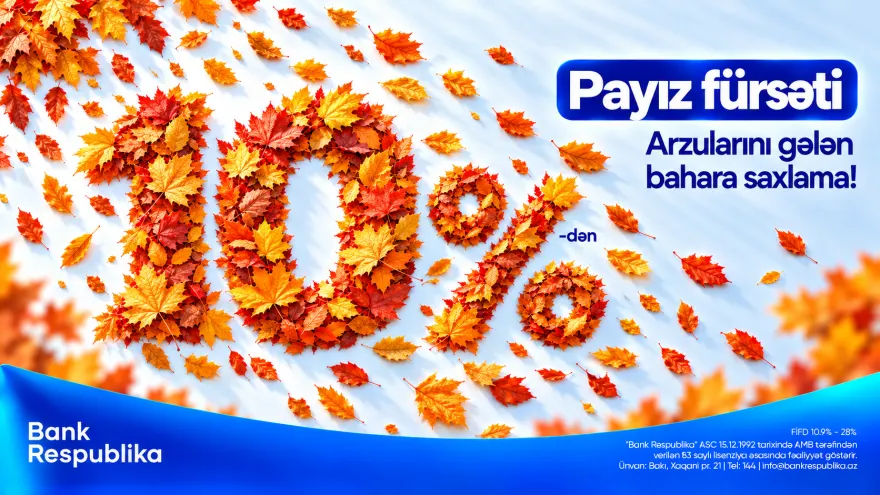 Bank Respublika-dan sərfəli nağd kredit imkanı -“Payız fürsəti”