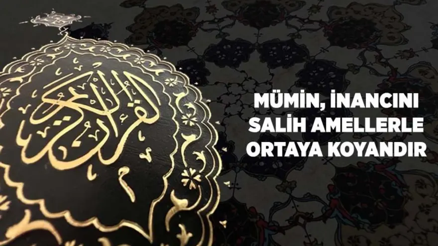 Mümin, İnancını Salih Amellerle Ortaya Koyandır