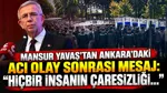 Mansur Yavaş’tan Ankara’daki acı olay sonrası mesaj : “Hiçbir insanın çaresizliği…