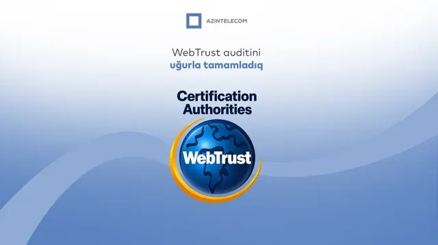 "AzInTelecom"un rəqəmsal imza infrastrukturu beynəlxalq "WebTrust for CA" auditindən uğurla keçib