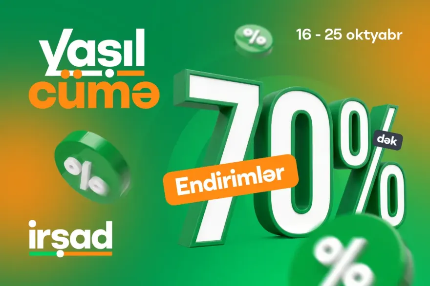"İrşad"da "Yaşıl Cümə" günləri başlayır: 10 günlük xüsusi endirimlər və sərfəli təkliflər