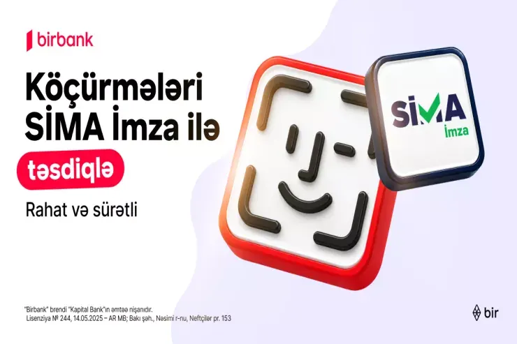 Birbank-da köçürmələri SİMA İmza ilə təsdiqləmək daha rahatdır